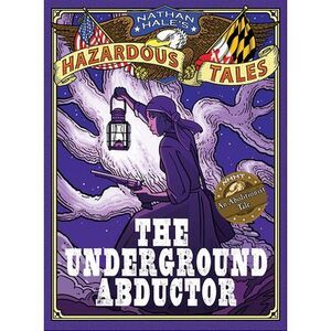 The Underground Abductor: An Abolitionist Tale about Harriet Tubman -- Nathan Ha